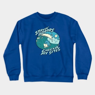 Staying Indoors, Checkin' My Sites Crewneck Sweatshirt